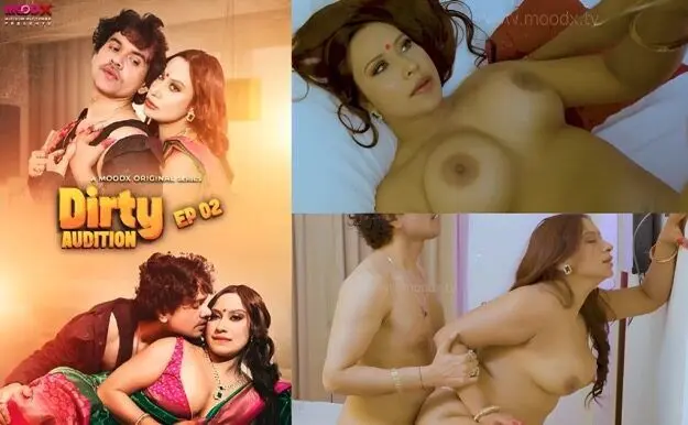 Dirty Audition E02 2025 Hindi Uncut Hot Web Series – Moodx