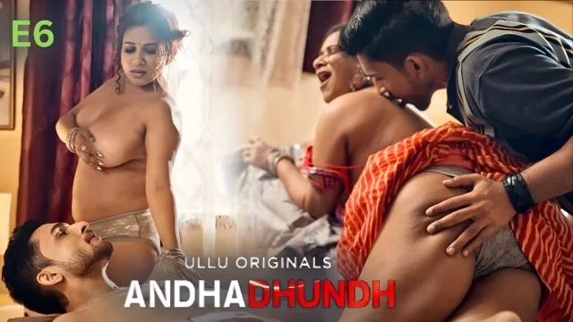 Andhadhundh Part 2 E06 2026 – Hindi Hot Sex Web Series Ullu
